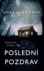 Poslední pozdrav - Jitka Ludvíková - České a slovenské detektivky Poslední pozdrav