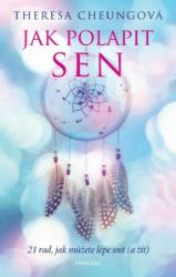 Jak polapit sen - Theresa Cheung - Psychologie Jak polapit sen