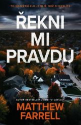 Řekni mi pravdu - Matthew Farrell - Thrillery Řekni mi pravdu