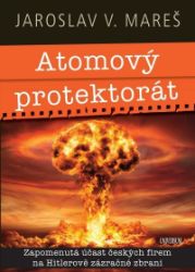 Atomový protektorát - Jaroslav V. Mareš - Česká a slovenská beletrie Atomový protektorát