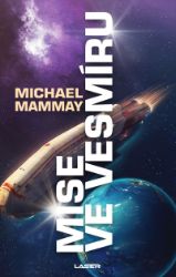 Mise ve vesmíru - Michael Mammay - Sci-fi Mise ve vesmíru