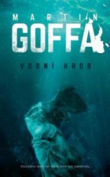 Vodní hrob - Martin Goffa - České a slovenské detektivky Vodní hrob