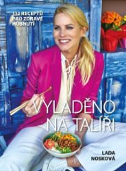 Vyladěno na talíři - Lada Nosková - Zdraví, hubnutí a sport Vyladěno na talíři