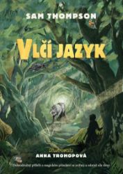 Vlčí jazyk - Sam Thompson - Dobrodružné knihy pro děti Vlčí jazyk
