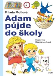 Adam půjde do školy - Milada Motlová - Knihy pro předškoláky Adam půjde do školy