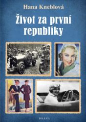 Život za první republiky - Hana Kneblová - Dějiny českého národa Život za první republiky