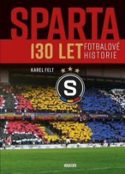 Sparta - 130 let fotbalové historie Sparta - 130 let fotbalové historie