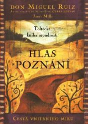 Hlas poznání - Don Miguel Ruiz - Psychologie Hlas poznání