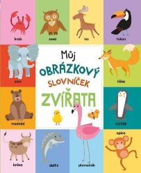 Můj obrázkový slovníček: Zvířata - Obrázkové knihy pro nejmenší Můj obrázkový slovníček: Zvířata