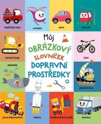 Můj obrázkový slovníček: Dopravní prostředky - Leporela pro nejmenší Můj obrázkový slovníček: Dopravní prostředky
