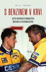 S benzinem v krvi - Auto-biografie manažera Michaela Schumachera S benzinem v krvi - Auto-biografie manažera Michaela Schumachera