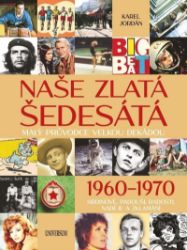 Naše zlatá šedesátá - Malý průvodce velkou dekádou - Karel Jordán - Dějiny umění Naše zlatá šedesátá - Malý průvodce velkou dekádou