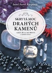Skrytá moc drahých kamenů - Josef Pavel Kreperát - Léčivé kameny, lexikony Skrytá moc drahých kamenů