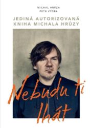 Nebudu ti lhát - Petr Vydra,Michal Hrůza - Divadlo a film Nebudu ti lhát