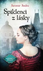 Spiklenci z lásky - Jaromír Jindra - Historické romány Spiklenci z lásky