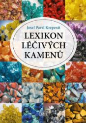 Lexikon léčivých kamenů - Josef Pavel Kreperát - Léčivé kameny, lexikony Lexikon léčivých kamenů