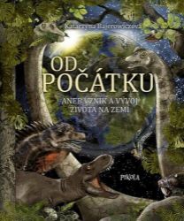 Od počátku aneb Vznik a vývoj života na Zemi - Katarzyna Bajerowicz - Encyklopedie pro děti dějiny a historie Od počátku aneb Vznik a vývoj života na Zemi