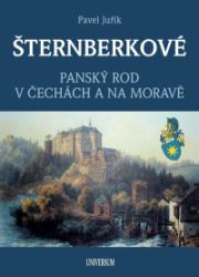 ŠTERNBERKOVÉ - Panský rod v Čechách a na Moravě - Pavel Juřík - Literatura faktu ŠTERNBERKOVÉ - Panský rod v Čechách a na Moravě
