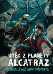 Útěk z planety Alcatraz: Jáma, z níž není návratu + Zajatci Jedového moře - Michael Dahl - Sci-fi knihy pro děti Útěk z planety Alcatraz: Jáma, z níž není návratu + Zajatci Jedového moře