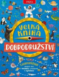 Velká kniha dobrodružství - Camilla De la Bédoyére - Hry a aktivity pro děti Velká kniha dobrodružství