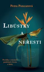 Libůstky a neřesti - Povídky - Petra Poncarová - Česká a slovenská beletrie Libůstky a neřesti - Povídky