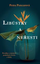 Libůstky a neřesti - Povídky - Petra Poncarová - Česká a slovenská beletrie Libůstky a neřesti - Povídky