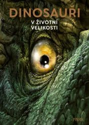 Dinosauři: V životní velikosti - Raimund Frey - Pohádky pro děti o dinosaurech Dinosauři: V životní velikosti
