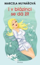 I v blázinci se dá žít - Marcela Mlynářová - Český humor a satira I v blázinci se dá žít