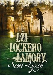 Lži Lockeho Lamory - Scott Lynch - Světová fantasy Lži Lockeho Lamory