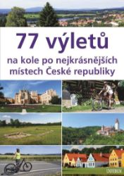 77 výletů na kole po nejkrásnějších místech České republiky - Ivo Paulík - Cestopisy Česká republika 77 výletů na kole po nejkrásnějších místech České republiky