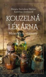 Kouzelná lékárna - Minerály a vitaminy - Renata Raduševa Herber,Kateřina Svrčinová - Zdravá výživa Kouzelná lékárna - Minerály a vitaminy