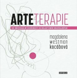 Arteterapie - Od individuální zkušenosti ke kolektivním souvislostem Arteterapie - Od individuální zkušenosti ke kolektivním souvislostem