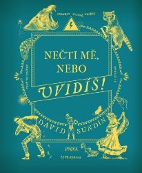 Nečti mě, nebo uvidíš! - David Sundin - Kreativní knihy pro děti Nečti mě, nebo uvidíš!