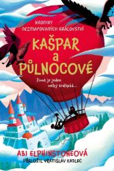 Kroniky Nezmapovaných království: Kašpar a půlnocové - Abi Elphinstoneová - Dobrodružné knihy pro děti Kroniky Nezmapovaných království: Kašpar a půlnocové