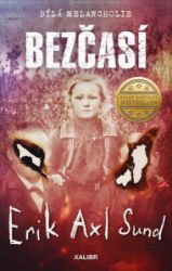 Bezčasí - Erik Axl Sund - Thrillery Bezčasí