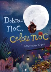 Dobrou noc, celou noc! - Esther van den Berg - Dobrodružné knihy pro děti Dobrou noc, celou noc!