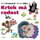 Krtek má radost - Zdeněk Miler,Miloš Kratochvíl - Knihy pro nejmenší Krtek má radost