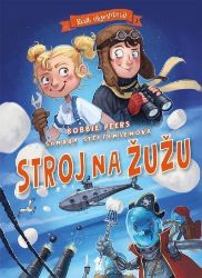 Klub objevitelů: Stroj na žužu - Bobbie Peers - Dobrodružné knihy pro děti Klub objevitelů: Stroj na žužu