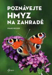 Poznávejte hmyz na zahradě - Frank Hecker - Hmyz Co to tady bzučí?