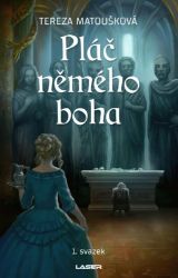 Pláč němého boha - 1. svazek - Tereza Matoušková - Fantasy Pláč němého boha