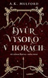 Dvůr vysoko v horách - A. K. Mulford - Světová fantasy Dvůr vysoko v horách