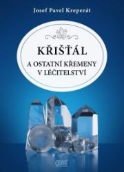 Křišťál a ostatní křemeny v léčitelství Křišťál a ostatní křemeny v léčitelství