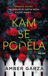 Kam se poděla - Amber Garza - Thrillery Kam se poděla