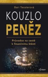 Kouzlo peněz - Průvodce na cestě k finančnímu štěstí Kouzlo peněz - Průvodce na cestě k finančnímu štěstí