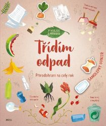 Přírodohraní na celý rok: Třídím odpad - Aleksandra Szpunar - Naučné knihy pro nejmenší Přírodohraní na celý rok: Třídím odpad