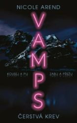VAMPS: Čerstvá krev - Nicole Arend - Fantasy VAMPS: Čerstvá krev