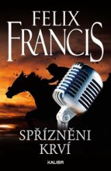 Spřízněni krví - Felix Francis - Světové detektivky Spřízněni krví