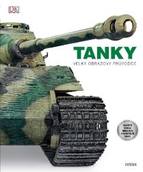 TANKY: velký obrazový průvodce - David Willey - Druhá světová válka TANKY: velký obrazový průvodce