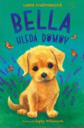 Bella hledá domov - Linda Chapman - Dobrodružné knihy pro děti Bella hledá domov