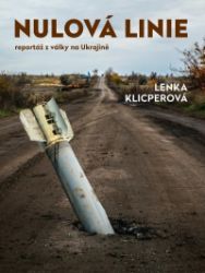 Nulová linie – Reportáž z Ukrajiny Nulová linie – Reportáž z Ukrajiny